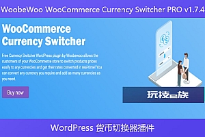 WoobeWoo WooCommerce Currency Switcher PRO v1.7.4 – WordPress 货币切换器插件