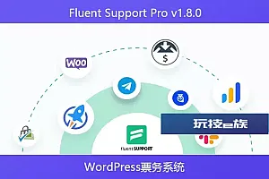 Fluent Support Pro v1.8.0- WordPress票务系统