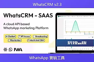 WhatsCRM v2.3 – 聊天机器人、流程生成器、API 访问、WhatsApp CRM SAAS 系统