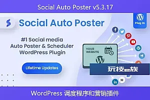 Social Auto Poster v5.3.17 – WordPress 调度程序和营销插件